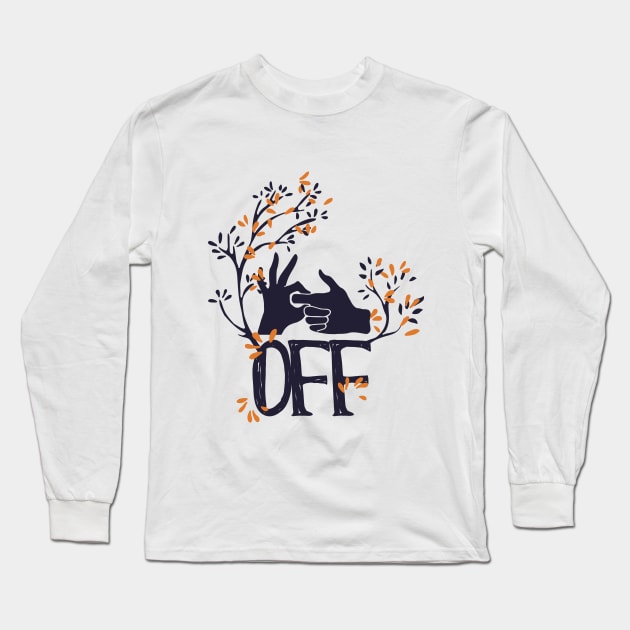 F@#k Off Long Sleeve T-Shirt by Verboten